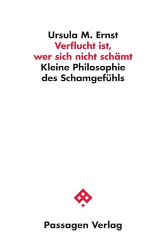 Beispielbild fr Verflucht ist, wer sich nicht schmt: Kleine Philosophie des Schamgefhls (Passagen Philosophie) zum Verkauf von medimops