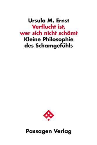 Stock image for Verflucht ist, wer sich nicht schmt: Kleine Philosophie des Schamgefhls (Passagen Philosophie) for sale by medimops