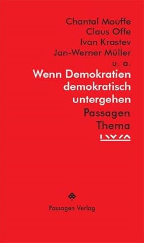 9783709203583: Wenn Demokratien demokratisch untergehen: Beitrge von Janos Kis, Ivan Krastev, Mark Lilla, Chantal Mouffe, Jan-Werner Mller, Claus Offe, Jacques Rupnik, Boaventura de Sousa Santos, Nadia Urbinati