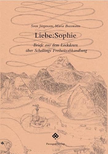 9783709204849: Liebe:Sophie: Briefe aus dem Lockdown ber Schellings Freiheitsabhandlung