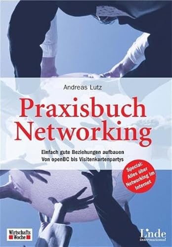 Beispielbild fr Paxisbuch Networking. Einfach gute Beziehungen aufbauen. Von openBC bis Visitenkartenpartys zum Verkauf von Kultgut