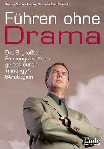 Beispielbild fr Fhren ohne Drama. Die 8 grten Fhrungsirrtmer gelst durch Trinergy-Strategien [Gebundene Ausgabe] Roman Braun (Autor), Helmut Gawlas (Autor), Fritz Maywald (Autor) zum Verkauf von BUCHSERVICE / ANTIQUARIAT Lars Lutzer