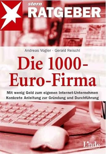 9783709301258: Die 1000-Euro-Firma: Mit wenig Geld zum eigenen Internet-Unternehmen. Konkrete Anleitung zur Grndung und Durchfhrung