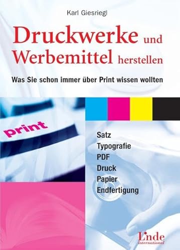 Beispielbild fr Druckwerke und Werbemittel herstellen. [Was Sie schon immer ber Print wissen wollten. Satz, Typografie, PDF, Druck, Papier, Endfertigung]. zum Verkauf von Steamhead Records & Books