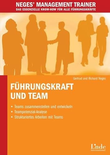 9783709301593: Fhrungskraft und Team: Teams zusammenstellen und entwickeln - Teampotenzial-Analyse - Strukturiertes Arbeiten in Teams