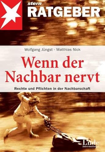 Imagen de archivo de Wenn der Nachbar nervt. Rechte und Pflichten in der Nachbarschaft a la venta por medimops