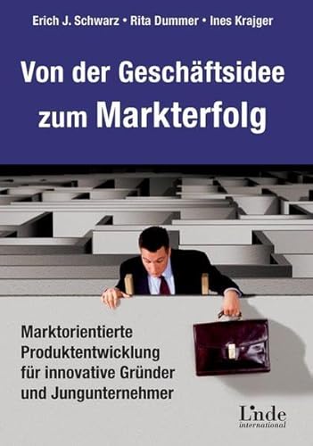Stock image for Von der Geschftsidee zum Markterfolg: Marktorientierte Produktentwicklung fr innovative Grnder und Jungunternehmer for sale by medimops