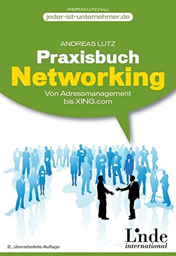 Beispielbild fr Praxisbuch Networking. Einfach gute Beziehungen aufbauen - Von Adressmanagement bis Xing.com zum Verkauf von medimops