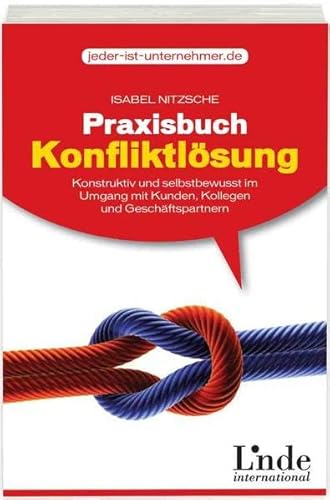 Beispielbild fr Praxisbuch Konfliktlsung: Konstruktiv und selbstbewusst im Umgang mit Kunden, Kollegen und Geschftspartnern zum Verkauf von medimops