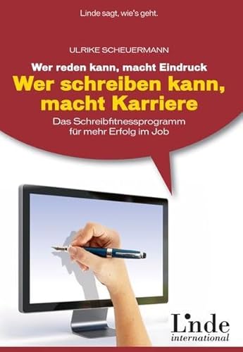 9783709302408: Wer reden kann, macht Eindruck - wer schreiben kann, macht Karriere: Das Schreibfitnessprogramm fr mehr Erfolg im Job. Linde-Ratgeber