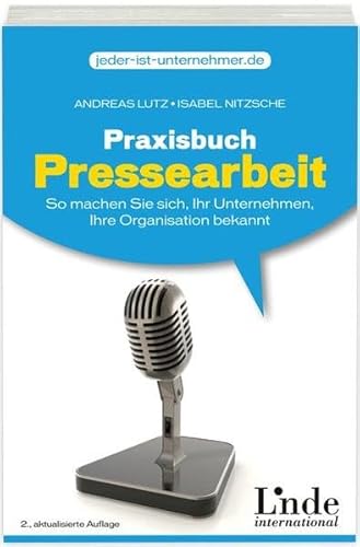 Beispielbild fr Praxisbuch Pressearbeit: So machen Sie sich, Ihr Unternehmen, Ihre Organisation bekannt zum Verkauf von medimops