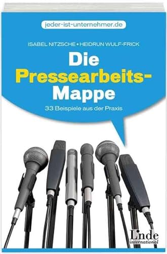 Stock image for Die Pressearbeits-Mappe: 40 Beispiele aus der Praxis: 33 Beispiele aus der Praxis for sale by medimops