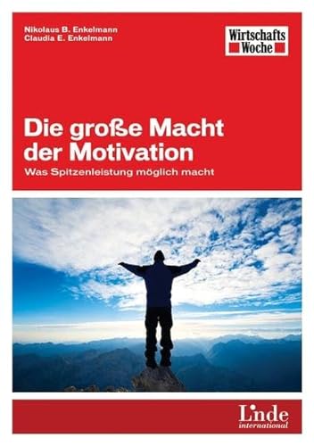 Stock image for Die groe Macht der Motivation: Was Spitzenleistung mglich macht for sale by medimops