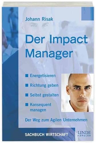 Beispielbild fr Der Impact Manager - Energetisieren - Richtung geben - Selbst gestalten - Konsequent managen - Der Weg zum Agilen Unternehmen zum Verkauf von 3 Mile Island