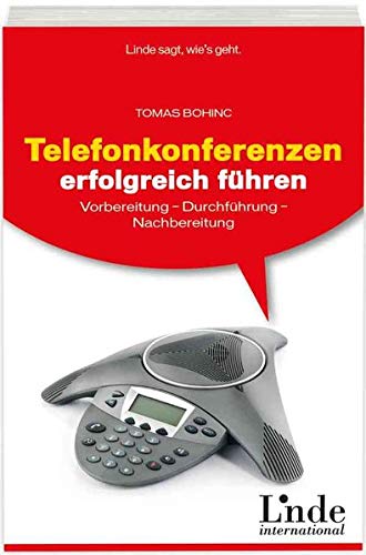 Stock image for Telefonkonferenzen erfolgreich fhren: Vorbereitung - Durchfhrung - Nachbereitung for sale by medimops