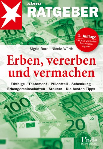 Beispielbild fr Erben, vererben und vermachen : Erbfolge - Testament - Pflichtteil - Schenkung - Erbengemeinschaften - Steuern - die besten Tipps. Sigrid Born/Nicole Wrth / Stern-Ratgeber; Linde international zum Verkauf von Antiquariat Buchhandel Daniel Viertel