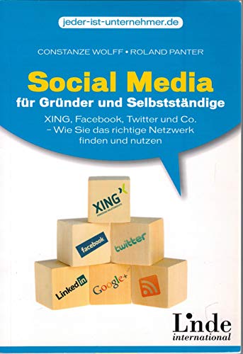 9783709304914: Social Media fr Grnder und Selbststndige: Xing, Facebook, Twitter und Co. - Wie Sie das richtige Netzwerk finden und nutzen