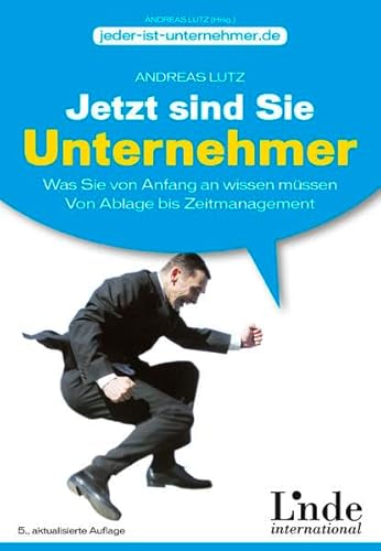 Beispielbild fr Jetzt sind Sie Unternehmer: Was Sie von Anfang an wissen mssen. Von Ablage bis Zeitmanagement zum Verkauf von medimops