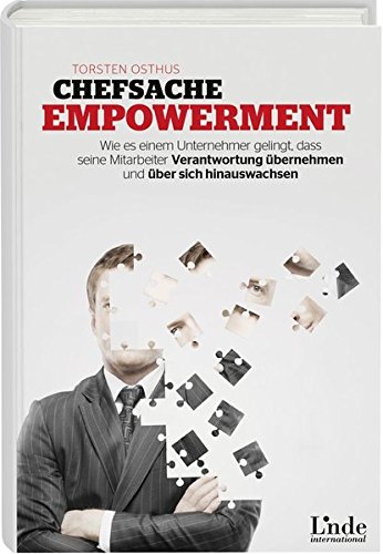 9783709305997: Chefsache Empowerment: Wie es einem Unternehmer gelingt, dass seine Mitarbeiter Verantwortung bernehmen und ber sich hinauswachsen