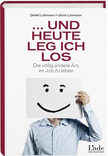 Beispielbild fr und heute leg ich los!: Die vllig andere Art, im Job zu leben zum Verkauf von medimops