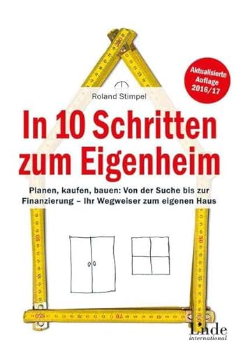 Stock image for In 10 Schritten zum Eigenheim: Planen, kaufen, bauen: Von der Suche bis zur Finanzierung - Ihr Wegweiser zum eigenen Haus for sale by Ammareal