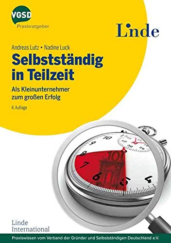 Stock image for Selbststndig in Teilzeit: Als Kleinunternehmer zum groen Erfolg (vgsd.de Praxisratgeber) for sale by medimops