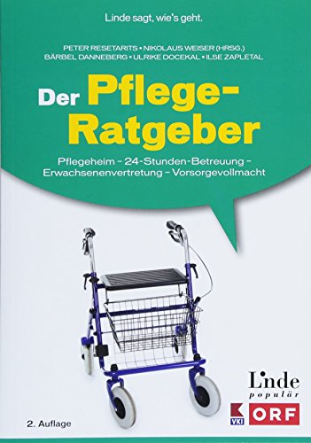 Stock image for Der Pflege-Ratgeber: Pflegeheim - 24-Stunden-Betreuung - Erwachsenenvertretung - Vorsorgevollmacht (Ausgabe sterreich) for sale by medimops