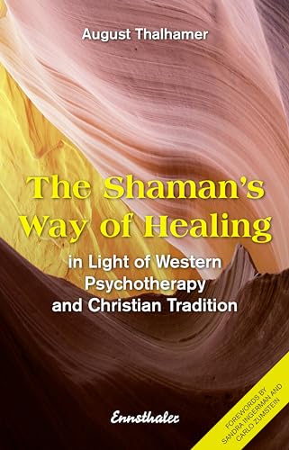 Imagen de archivo de The Shaman's Way of Healing: In Light of Western Psychotherapy and Christian Tradition a la venta por Monster Bookshop