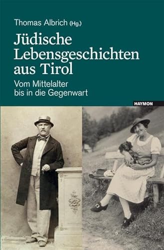 Beispielbild fr Jdische Lebensgeschichten aus Tirol. Vom Mittelalter bis in die Gegenwart zum Verkauf von medimops