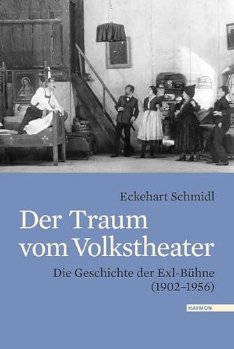 Beispielbild fr Der Traum vom Volkstheater. Die Geschichte der Exl-Bhne (19021956) zum Verkauf von medimops