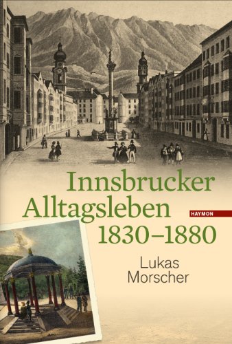 Innsbrucker Alltagsleben 1830-1880 - Morscher, Lukas
