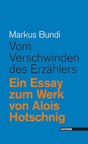 Stock image for Vom Verschwinden des Erzhlers: Ein Essay zum Werk von Alois Hotschnig for sale by medimops