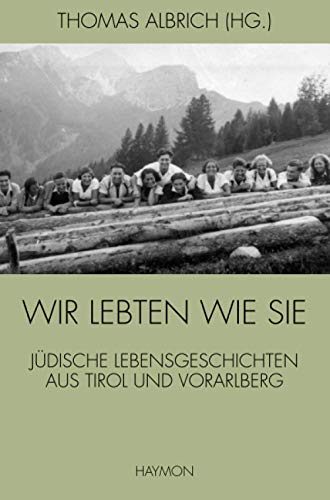 9783709972311: Wir lebten wie sie: Jdische Lebensgeschichten aus Tirol und Vorarlberg