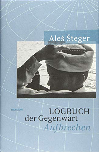 9783709972342: Logbuch der Gegenwart. Aufbrechen