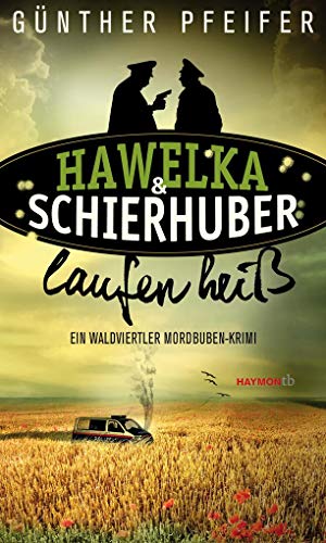 Imagen de archivo de Hawelka & Schierhuber laufen hei: Ein Waldviertler Mordbuben-Krimi a la venta por Ammareal