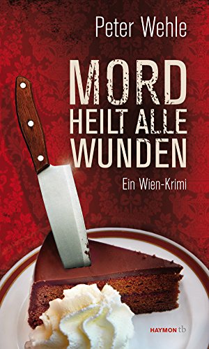 Stock image for Mord heilt alle Wunden: Ein Wien-Krimi Peter Wehle for sale by LIVREAUTRESORSAS