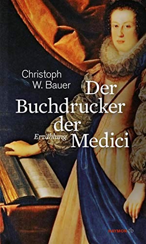 Stock image for Der Buchdrucker der Medici: Eine Hommage an Michael Wagner (HAYMON TASCHENBUCH) for sale by medimops