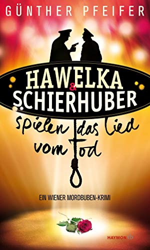 9783709978511: Hawelka & Schierhuber spielen das Lied vom Tod: Ein Wiener Mordbuben-Krimi