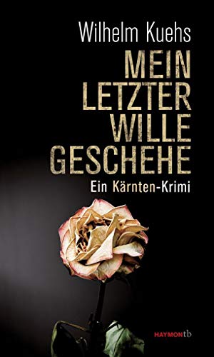 Beispielbild fr Mein letzter Wille geschehe. Ein Krnten-Krimi (HAYMON TASCHENBUCH) zum Verkauf von medimops