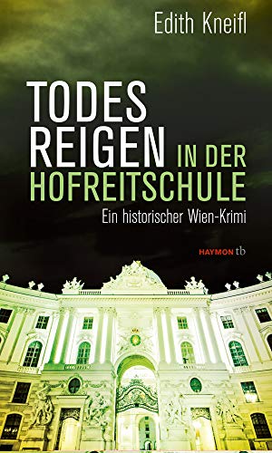 Stock image for Todesreigen in der Hofreitschule: Ein historischer Wien-Krimi (HAYMON TASCHENBUCH) for sale by medimops