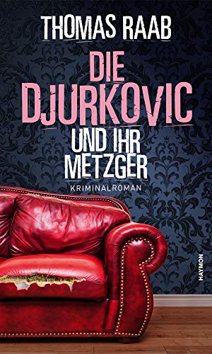 Beispielbild fr Die Djurkovic und ihr Metzger. Kriminalroman zum Verkauf von medimops