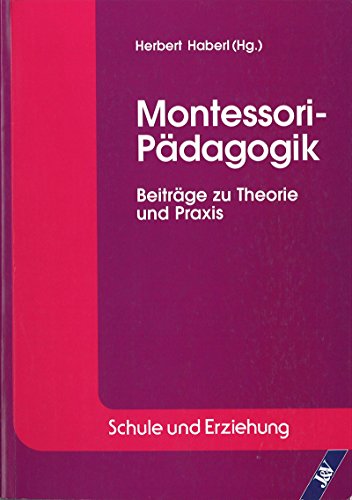 Stock image for Montessori-Pdagogik: Beitrge zu Theorie und Praxis for sale by medimops