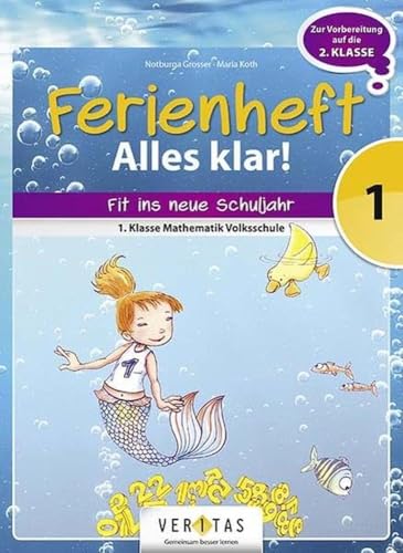 9783710103858: Mathematik Ferienheft 1. Klasse Volksschule - Alles klar!: Ferienheft mit eingelegten Lsungen. Zur Vorbereitung auf die 2. Klasse