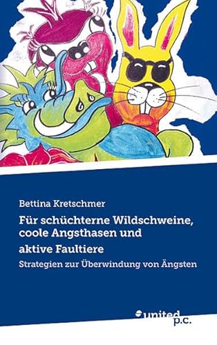 9783710306235: Fr schchterne Wildschweine, coole Angsthasen und aktive Faultiere: Strategien zur berwindung von ngsten