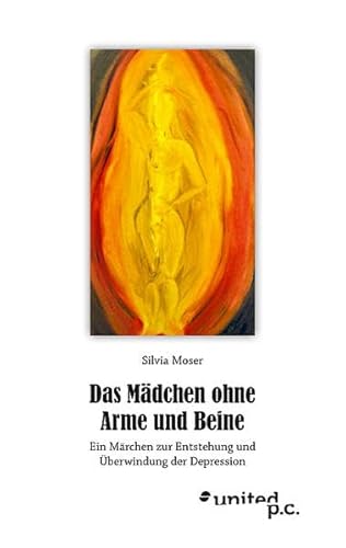 Stock image for Das Mdchen ohne Arme und Beine: Ein Mrchen zur Entstehung und berwindung der Depression for sale by medimops