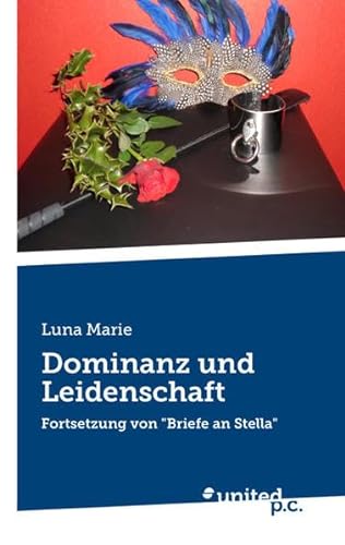 9783710315749: Dominanz und Leidenschaft: Fortsetzung von "Briefe an Stella"