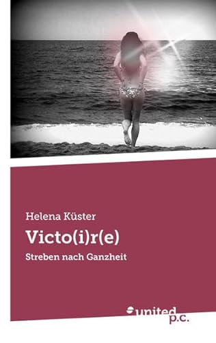 9783710320194: Victo(i)r(e): Streben nach Ganzheit