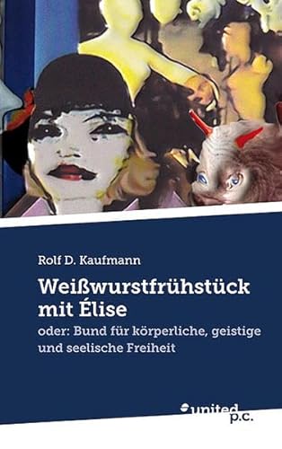 Imagen de archivo de Weiwurstfrhstck mit lise: oder: Bund fr krperliche, geistige und seelische Freiheit a la venta por medimops