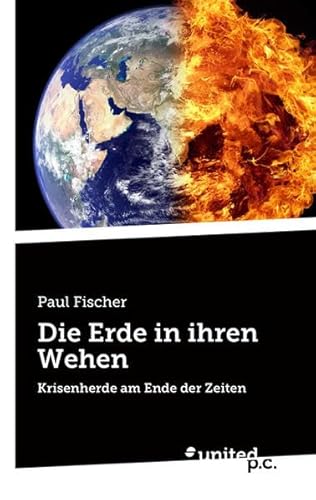 Beispielbild fr Die Erde in ihren Wehen: Krisenherde am Ende der Zeiten zum Verkauf von medimops