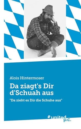 Imagen de archivo de Da ziagt's Dir d'Schuah aus: "Da zieht es Dir die Schuhe aus" a la venta por medimops